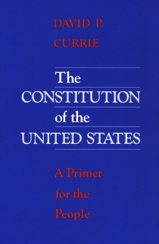 The Constitution of the United States: A Primer for the People (9780226131078) by David P. Currie