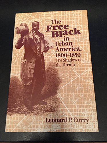 Stock image for The Free Black in Urban America, 1800-1850: The Shadow of the Dream for sale by Bookplate