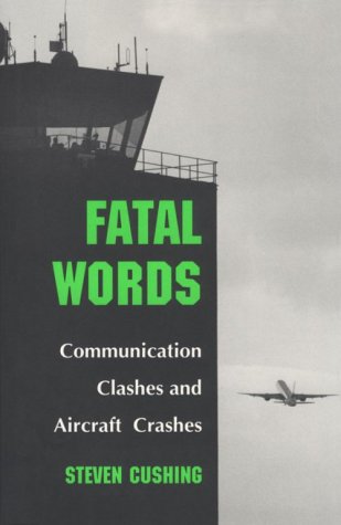 Stock image for Fatal Words : Communication Clashes and Aircraft Crashes for sale by Better World Books: West