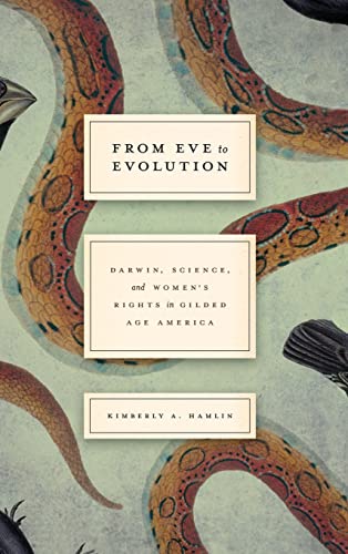 Stock image for From Eve to Evolution: Darwin, Science, and Women's Rights in Gilded Age America for sale by Half Price Books Inc.
