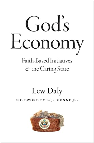 God's Economy: Faith-Based Initiatives and the Caring State (9780226134833) by Daly, Lew