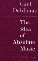 9780226134864: The Idea of Absolute Music