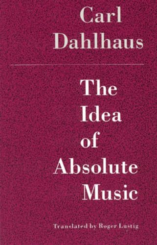 Beispielbild fr The Idea of Absolute Music zum Verkauf von Blackwell's