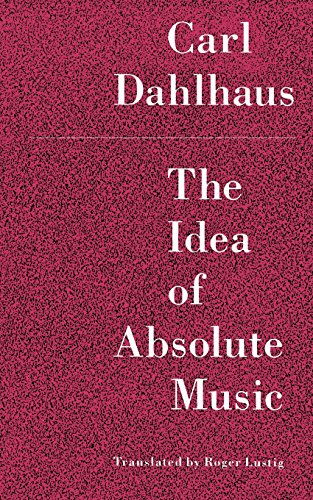 9780226134871: The Idea of Absolute Music
