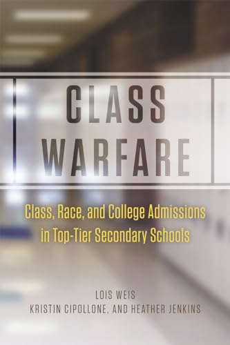 9780226134895: Class Warfare: Class, Race, and College Admissions in Top-Tier Secondary Schools