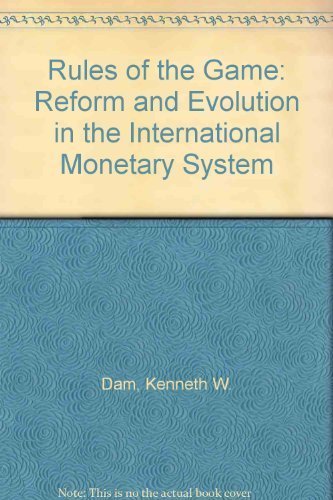 Stock image for The Rules of the Game : Reform and Evolution in the International Monetary System for sale by Better World Books: West