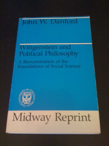 Stock image for Wittgenstein and Political Philosophy : A Re-Examination of the Foundations of Social Science for sale by Better World Books: West