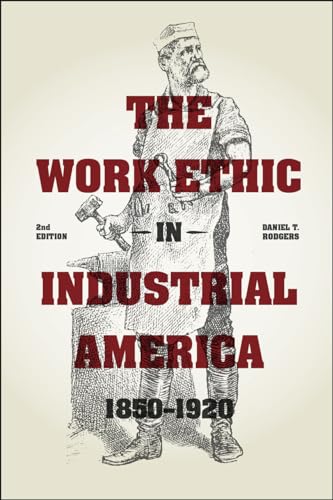 Beispielbild fr The Work Ethic in Industrial America 1850-1920: Second Edition zum Verkauf von BooksRun