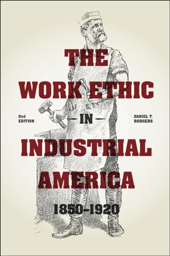 9780226136233: The Work Ethic in Industrial America 1850-1920: Second Edition