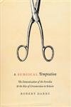Stock image for A Surgical Temptation: The Demonization of the Foreskin and the Rise of Circumcision in Britain for sale by Powell's Bookstores Chicago, ABAA
