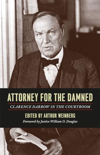 Attorney for the Damned: Clarence Darrow in the Courtroom (9780226136509) by Darrow, Clarence