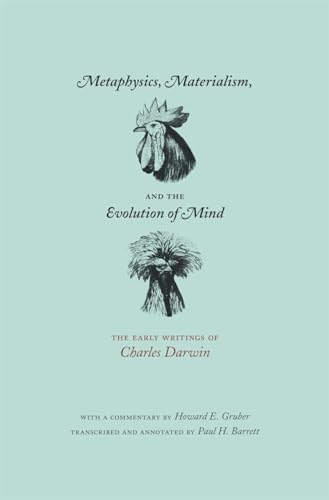 Beispielbild fr METAPHYSICS, MATERIALISM, AND THE EVOLUTION OF MIND The Early Writings of Charles Darwin zum Verkauf von AVON HILL BOOKS