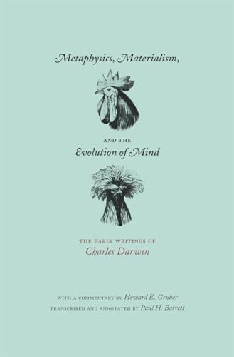Stock image for METAPHYSICS, MATERIALISM, AND THE EVOLUTION OF MIND The Early Writings of Charles Darwin for sale by AVON HILL BOOKS