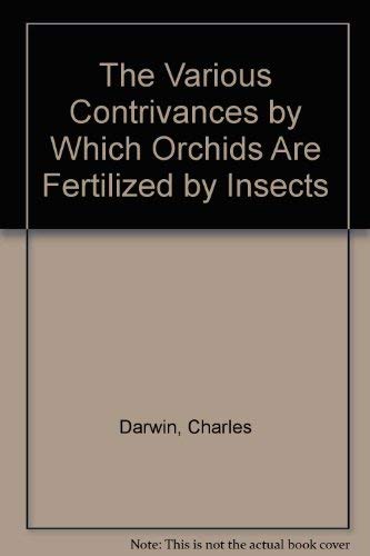 9780226136615: The Various Contrivances by Which Orchids Are Fertilized by Insects