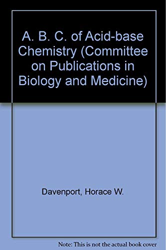 9780226137056: The ABC of Acid-Base Chemistry: The Elements of Physiological Blood-gas Chemistry for Medical Students and Physicians