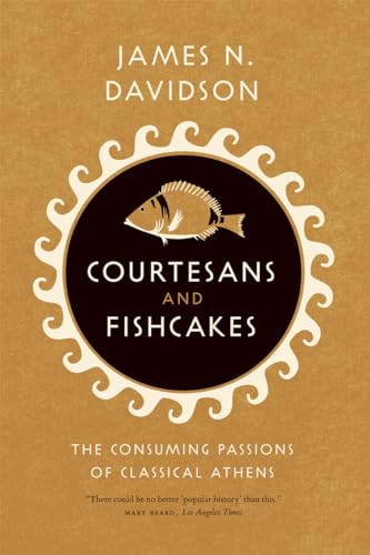 9780226137438: Courtesans & Fishcakes: The Consuming Passions of Classical Athens