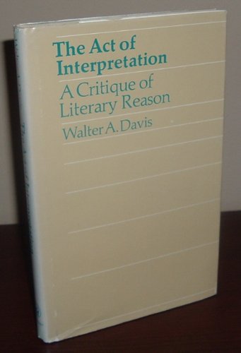 9780226137957: The Act of Interpretation: A Critique of Literary Reason