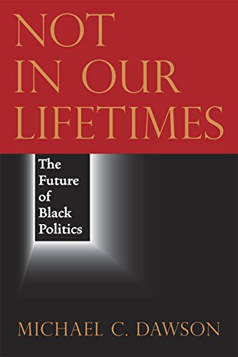 Imagen de archivo de Not in Our Lifetimes: The Future of Black Politics a la venta por HPB-Ruby