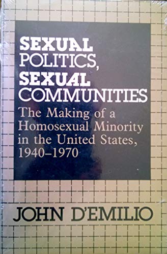 9780226142661: Sexual Politics, Sexual Communities: Making of a Homosexual Minority in the United States, 1940-70