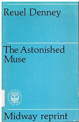 The astonished muse (Midway reprint) (9780226143033) by Denney, Reuel