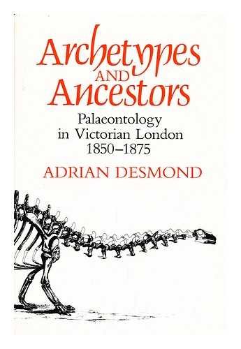 Stock image for Archetypes and Ancestors. Palaeontology in Victorian London 1850-1875. CLOTHBOUND EDITION. for sale by Scientia Books, ABAA ILAB