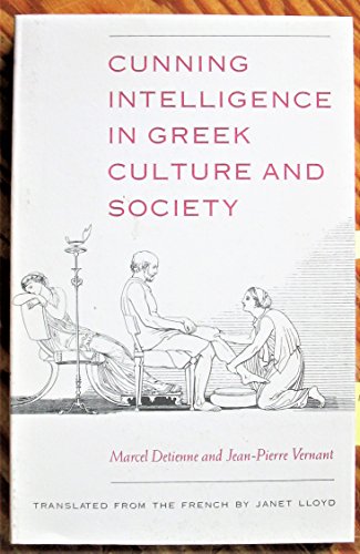 Cunning Intelligence in Greek Culture and Society (European Philosophy and the Human Sciences) (9780226143477) by Detienne, Marcel; Vernant, Jean-Pierre