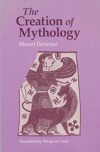 The Creation of Mythology (9780226143484) by Detienne, Marcel