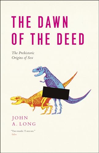 Imagen de archivo de The Dawn of the Deed: The Prehistoric Origins of Sex a la venta por Inquiring Minds