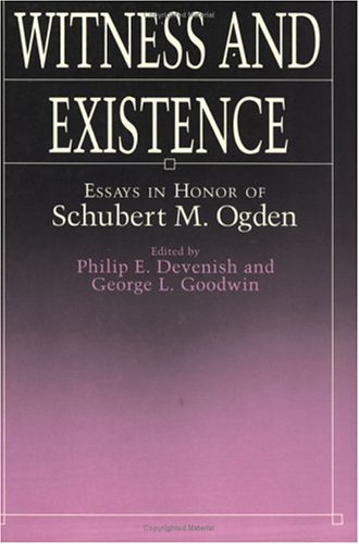 Beispielbild fr Witness and Existence: Essays in Honor of Schubert M. Ogden zum Verkauf von Windows Booksellers