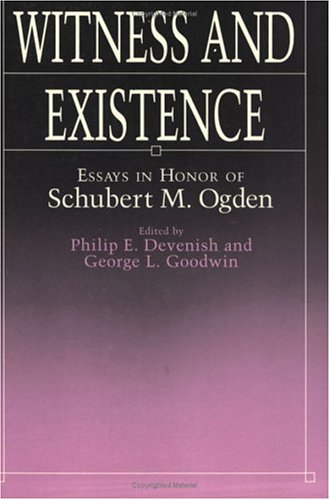 9780226143583: Witness and Existence: Essays in Honor of Schubert M. Ogden