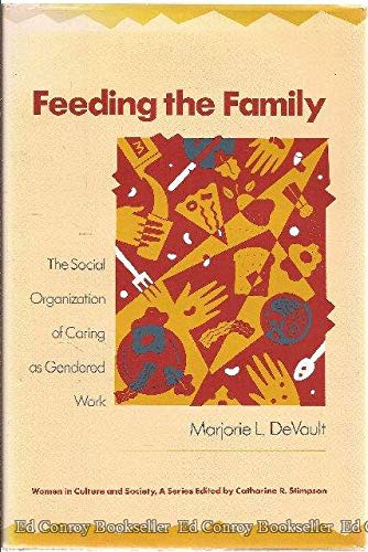 Imagen de archivo de Feeding the Family : The Social Organization of Caring As Gendered Work a la venta por Better World Books