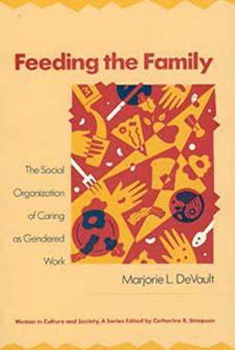 Imagen de archivo de Feeding the Family: The Social Organization of Caring as Gendered Work (Women in Culture and Society) a la venta por ZBK Books