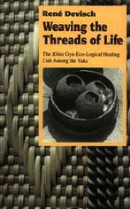 9780226143613: Weaving the Threads of Life: The Khita Gyn-Eco-Logical Healing Cult Among the Yaka