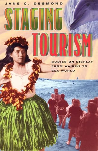 9780226143750: Staging Tourism: Bodies on Display from Waikiki to Sea World