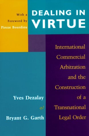 Stock image for Dealing in Virtue: International Commercial Arbitration and the Construction of a Transnational Legal Order (Chicago Series in Law and Society) for sale by HPB-Red