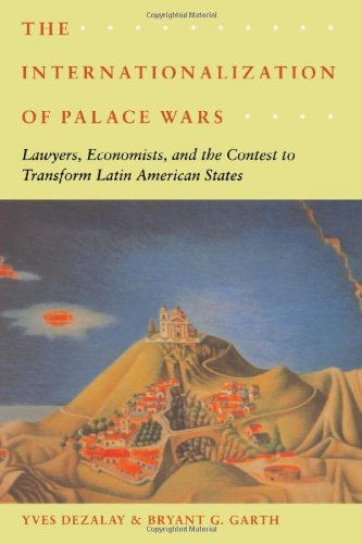 9780226144252: The Internationalization of Palace Wars: Lawyers, Economists, and the Contest to Transform Latin American States (Chicago Series in Law and Society)