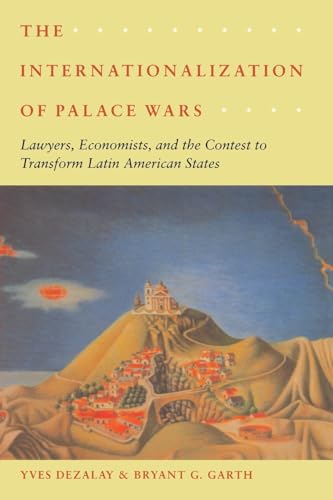 Stock image for The Internationalization of Palace Wars: Lawyers, Economists, and the Contest to Transform Latin American States (Chicago Series in Law and Society) for sale by HPB-Red