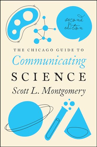 Imagen de archivo de The Chicago Guide to Communicating Science: Second Edition (Chicago Guides to Writing, Editing, and Publishing) a la venta por HPB-Red