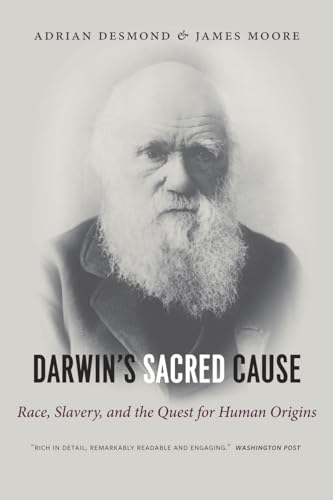 Darwin's Sacred Cause: Race, Slavery and the Quest for Human Origins (9780226144511) by Desmond, Adrian; Moore, James