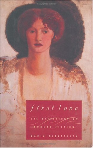 Imagen de archivo de First Love: The Affections of Modern Fiction a la venta por -OnTimeBooks-