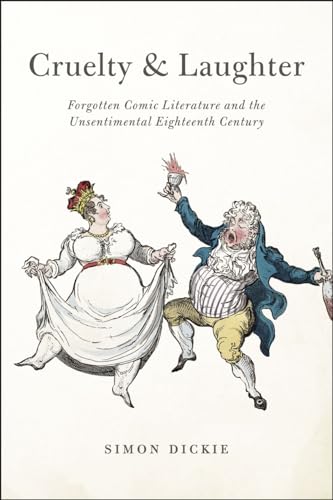 Stock image for Cruelty and Laughter: Forgotten Comic Literature and the Unsentimental Eighteenth Century for sale by Midtown Scholar Bookstore