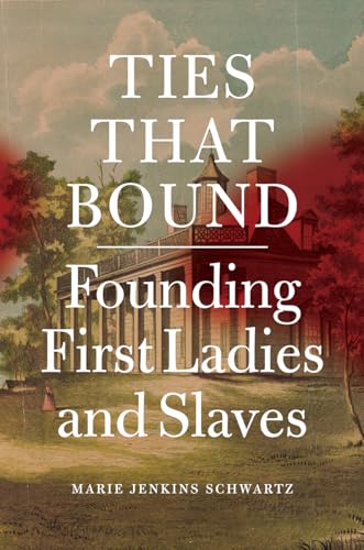 Stock image for Ties That Bound; Founding First Ladies and Slaves. for sale by Bucks County Bookshop IOBA