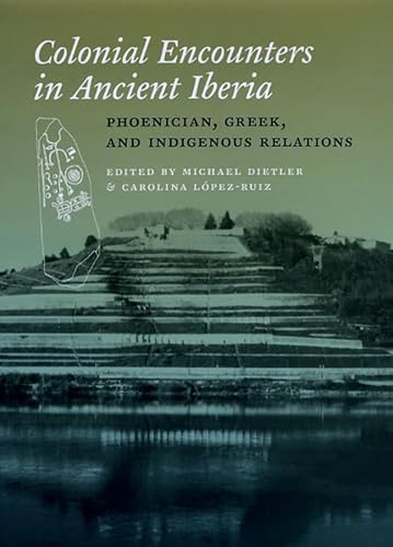 9780226148472: Colonial Encounters in Ancient Iberia – Phoenician, Greek and Indigenous Relations (Emersion: Emergent Village resources for communities of faith)