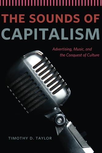 9780226151625: The Sounds of Capitalism: Advertising, Music, and the Conquest of Culture