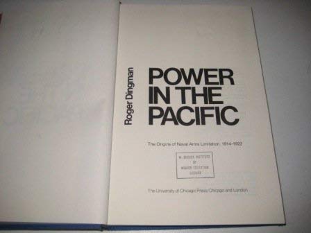 Power in the Pacific (the Origins of Naval Arms Limitation 1914-1922)