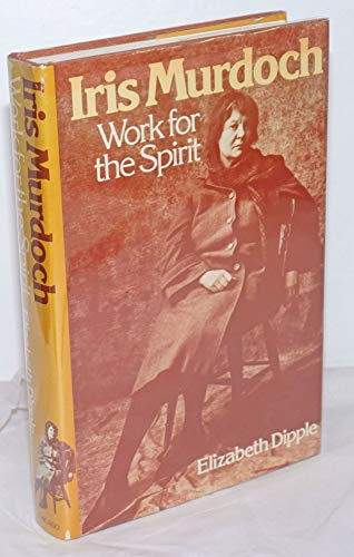 Iris Murdoch: Work for the Spirit