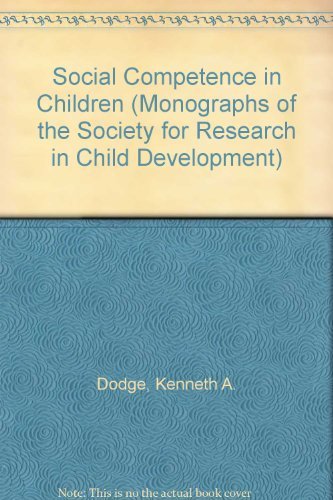 Social Competence in Children (Monographs of the Society for Research in Child Development) (9780226155067) by Dodge, Kenneth