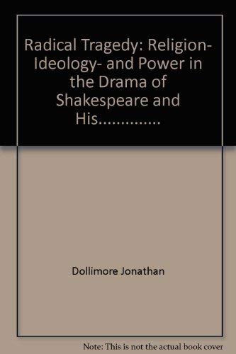 Imagen de archivo de Radical Tragedy: Religion, Ideology, and Power in the Drama of Shakespeare and His. a la venta por Wonder Book