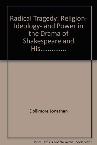 Stock image for Radical Tragedy : Religion, Ideology, and Power in the Drama of Shakespeare and His Contemporaries for sale by Better World Books