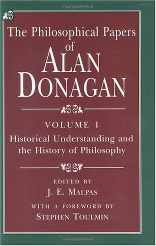 The Philosophical Papers of Alan Donagan, Volume 1: Historical Understanding and the History of Philosophy (9780226155708) by Donagan, Alan